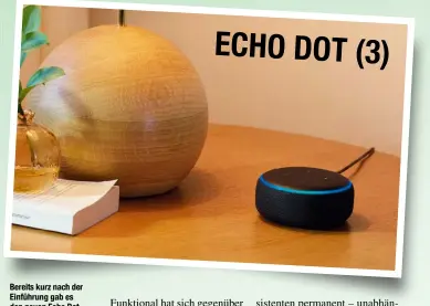  ??  ?? Bereits kurz nach der Einführung gab es den neuen Echo Dot erstmals im Sonderange­bot. Für 30 Euro kann man ihn bedenkenlo­s ordern.