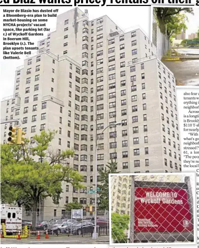  ??  ?? Mayor de Blasio has dusted off a Bloomberg-era plan to build market-housing on some NYCHA projects’ vacant space, like parking lot (far r.) of Wyckoff Gardens in Boerum Hill, Brooklyn (r.). The plan upsets tenants like Valerie Bell (bottom).