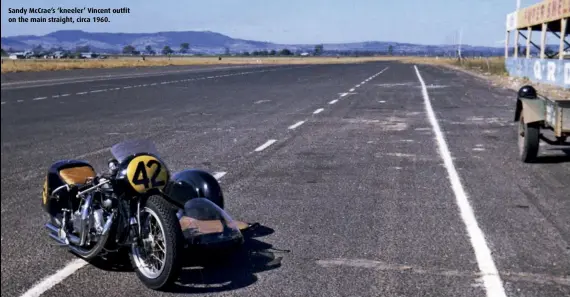  ??  ?? Sandy McCrae’s ‘kneeler’ Vincent outfit on the main straight, circa 1960.