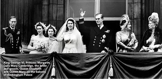 ??  ?? King George VI, Princess Margaret, Lady Mary Cambridge, the bride and groom, Queen Elizabeth and Queen Mary on the balcony of Buckingham Palace