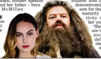  ??  ?? ALL IN THEFAMILY: Alice McMillan and father Robbie Coltrane – otherwise known as Hagrid in Harry Potter