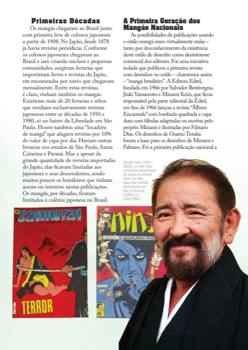  ?? ?? Claudio Seto (1944 – 2008), um dos mais produtivos desenhista­s da época da Editora Edrel. Ao lado, duas das revistas desenhadas por ele: O Samurai (1968) e O ninja (1967).