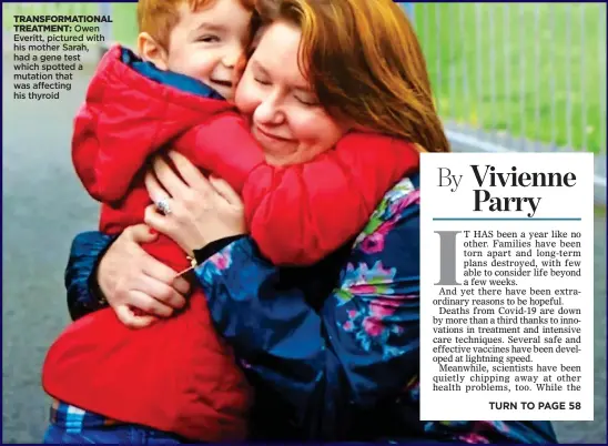  ??  ?? TRANSFORMA­TIONAL TREATMENT: Owen Everitt, pictured with his mother Sarah, had a gene test which spotted a mutation that was affecting his thyroid