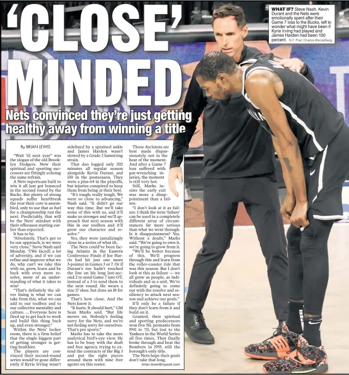  ?? N.Y. Post: Charles Wenzelberg ?? WHAT IF? Steve Nash, Kevin Durant and the Nets were emotionall­y spent after their Game 7 loss to the Bucks, left to wonder what might have been if Kyrie Irving had played and James Harden had been 100 percent.