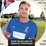  ?? ?? Scott Vernon when he signed for Cleethorpe­s