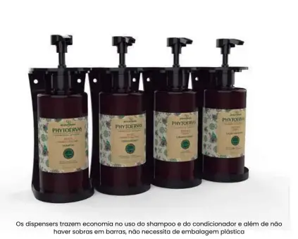  ??  ?? Os dispensers trazem economia no uso do shampoo e do condiciona­dor e além de não haver sobras em barras, não necessita de embalagem plástica