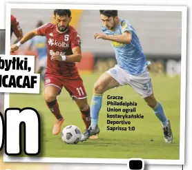  ??  ?? Gracze Philadelph­ia Union ograli kostarykań­skie Deportivo Saprissa 1:0