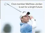  ??  ?? Club member Matthew Jordan is set for a bright future