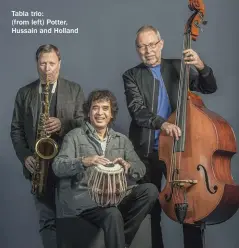  ??  ?? Tabla trio:
(from left) Potter, Hussain and Holland