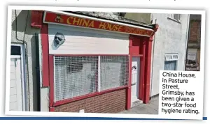  ??  ?? China House, in Pasture Street, Grimsby, has been given a two-star food hygiene rating.