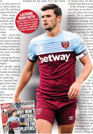  ??  ?? LACKING IRON FAITH Cresswell West Ham’s of a young is the dad called child and has feelings for players’ considered to be