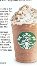  ?? STARBUCKS ?? Starbucks Pumpkin Spice Frappuccin­o