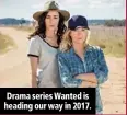  ??  ?? Drama series Wanted is heading our way in 2017.