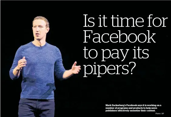  ?? Photo / AP ?? Mark Zuckerberg’s Facebook says it is working on a number of programs and products to help news publishers effectivel­y monetise their content.