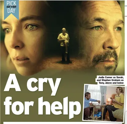  ??  ?? Jodie Comer as Sarah, and Stephen Graham as Tony, above and below