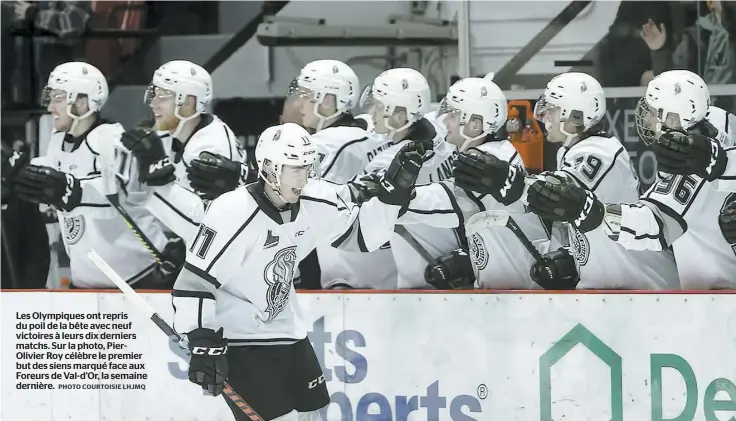  ?? PHOTO COURTOISIE LHJMQ ?? Les Olympiques ont repris du poil de la bête avec neuf victoires à leurs dix derniers matchs. Sur la photo, PierOlivie­r Roy célèbre le premier but des siens marqué face aux Foreurs de Val-d’Or, la semaine dernière.