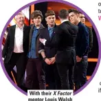  ?? ?? With their X Factor mentor Louis Walsh