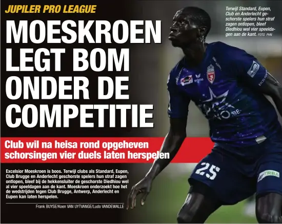  ?? FOTO PHN ?? Terwijl Standard, Eupen, Club en Anderlecht geschorste spelers hun straf zagen ontlopen, bleef Diedhiou wel vier speeldagen aan de kant.