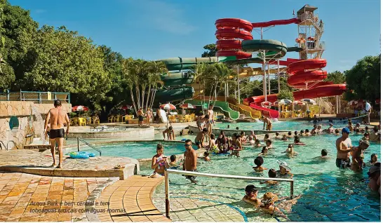  ??  ?? Acqua Park é bem central e tem toboáguas radicais com águas mornas