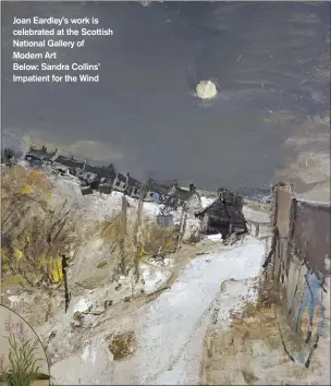  ?? ?? Joan Eardley’s work is celebrated at the Scottish National Gallery of Modern Art
Below: Sandra Collins’ Impatient for the Wind