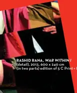  ??  ?? RASHID RANA, WAR WITHIN I (detail), 2013, 600 x 240 cm (in two parts) edition of 5 C Print + Diasec.