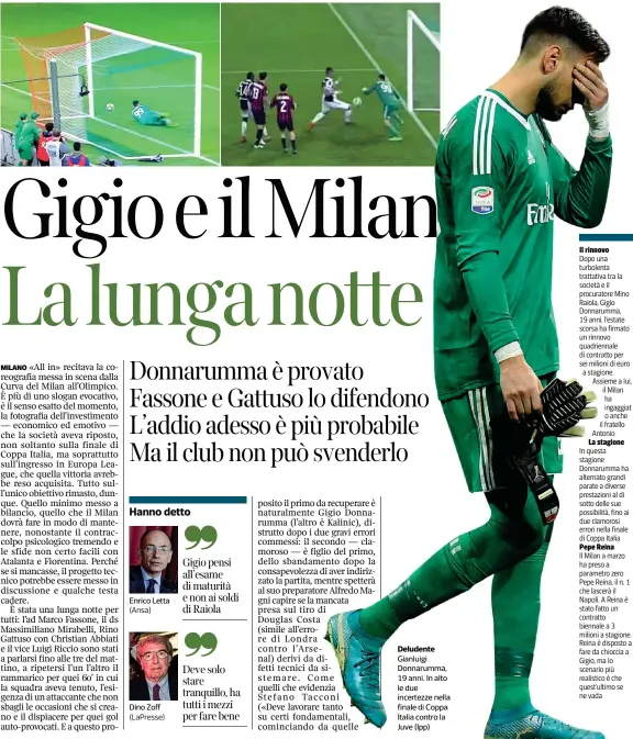  ?? (Ansa) (Lapresse) ?? Enrico Letta Dino Zoff Deludente Gianluigi Donnarumma, 19 anni. In alto le due incertezze nella finale di Coppa Italia contro la Juve (Ipp)