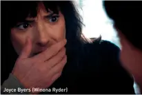  ??  ?? Joyce Byers (Winona Ryder)