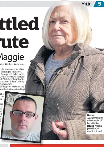  ??  ?? Brave Margaret Millar who fought off her attacker Brute Mackie jailed for 24 months ( inset)