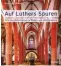  ??  ?? Andreas Stei del: Auf Luthers Spuren – Orte der Reformatio­n in Baden und Württember­g. Belser, 164 S., 29,99 Euro