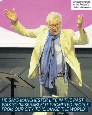  ??  ?? Sir Ian McKellan at the People’s History Museum