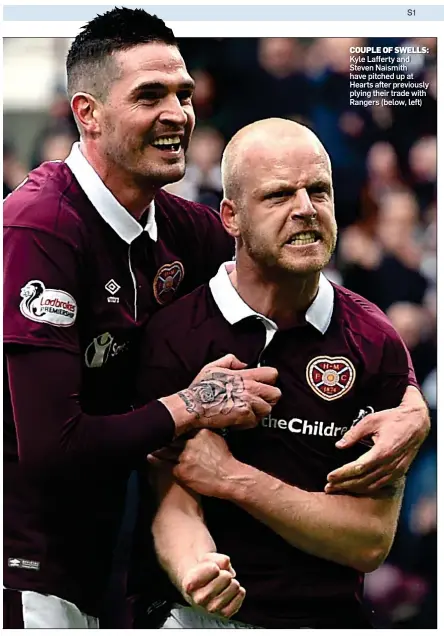  ??  ?? COUPLE OF SWELLS: Kyle Lafferty and Steven Naismith have pitched up at Hearts after previously plying their trade with Rangers (below, left)