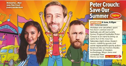  ??  ?? Weekend fun… Maya Jama, Peter Crouch (centre) and Alex Horne