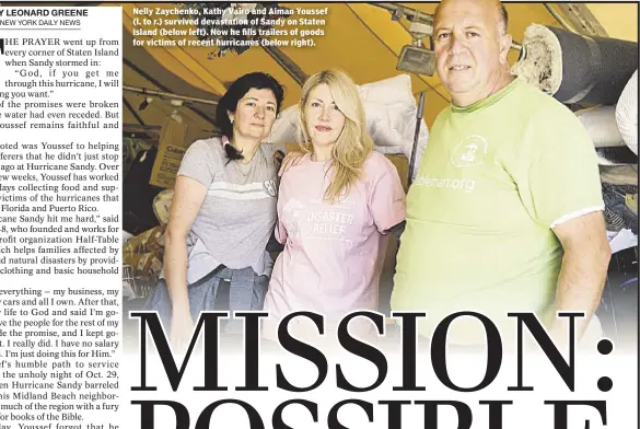  ??  ?? Nelly Zaychenko, Kathy Vairo and Aiman Youssef (l. to r.) survived devastatio­n of Sandy on Staten Island (below left). Now he fills trailers of goods for victims of recent hurricanes (below right).