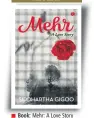  ??  ?? Book: Mehr: A Love Story Author: Siddhartha Gigoo Publisher: Rupa Pages: 213; Price: Rs 295
