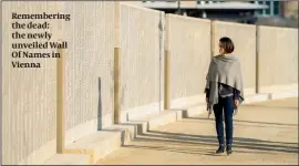  ?? ?? Rememberin­g the dead: the newly unveiled Wall Of Names in Vienna