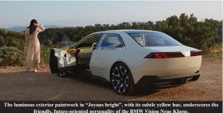  ?? ?? The luminous exterior paintwork in “Joyous bright”, with its subtle yellow hue, underscore­s the
friendly, future-oriented personalit­y of the BMW Vision Neue Klasse.