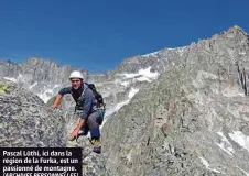  ?? (ARCHIVES PERSONNELL­ES) ?? Pascal Lüthi, ici dans la région de la Furka, est un passionné de montagne.