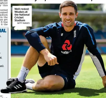  ?? GETTY IMAGES ?? Well rested: Woakes at the National Cricket Stadium