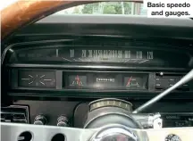  ??  ?? Basic speedo and gauges.