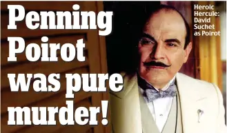  ??  ?? Heroic Hercule: David Suchet as Poirot