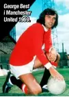  ??  ?? George Best i Manchester United 1969.