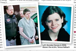  ??  ?? Left: Brendan Dassey in 2006. Above: the victim, Teresa Halbach