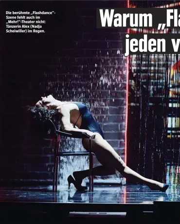  ??  ?? Die berühmte „Flashdance“Szene fehlt auch im „Mehr!“-Theater nicht: Tänzerin Alex (Nadja Scheiwille­r) im Regen.