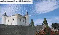  ??  ?? A chateau on Île de Noirmoutie­r