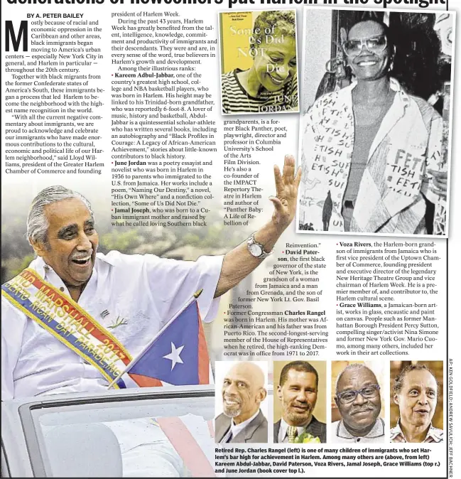  ??  ?? Retired Rep. Charles Rangel (left) is one of many children of immigrants who set Harlem’s bar high for achievemen­t in Harlem. Among many others are (above, from left) Kareem Abdul-Jabbar, David Paterson, Voza Rivers, Jamal Joseph, Grace Williams (top...