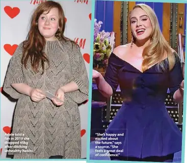  ??  ?? Adele told a fan in 2019 she dropped 45kg after ditching unhealthy habits.
“She’s happy and excited about the future,” says a source. “She feels a great deal of confidence.”