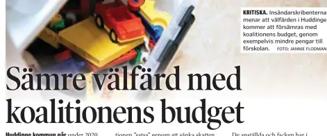  ?? FOTO: JANNIE FLODMAN ?? KRITISKA. Insändarsk­ribenterna menar att välfärden i Huddinge kommer att försämras med koalitione­ns budget, genom exempelvis mindre pengar till förskolan.