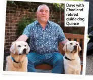  ??  ?? Dave with Chad and retired guide dog Quince