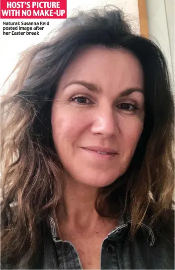  ??  ?? Natural: Susanna Reid posted image after her Easter break