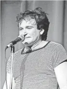  ?? BORSARI/HBO ?? Robin Williams frankly talked about his struggles with alcoholism in his stand-up act.